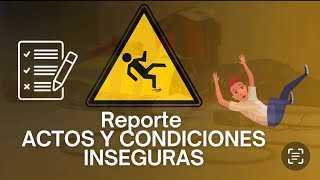 Capacitación ACTOS y CONDICIONES INSEGURAS  Reporte de condiciones y actos inseguros [upl. by Neetsuj833]