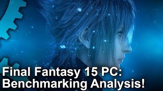 Final Fantasy 15 PC Benchmark Analysis NvidiaAMD vs GameWorks [upl. by Obau]