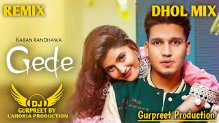 Gede  Dhol Mix  Karan randhawa  Ft Lahoria Production  New Punjabi song Dhol Remix 2024 [upl. by Nnylahs355]