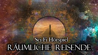 Räumliche Reisende  SciFi Hörspiel [upl. by Schmeltzer]