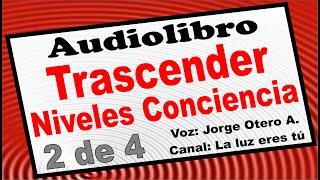 🎧📖 TRASCENDER LOS NIVELES DE CONCIENCIA  2 de 4 David Hawkins Audiolibro [upl. by Amehsyt702]