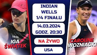 ŚWIĄTEK VS WOZNIACKI  LIVE  14 FINAŁU  INDIAN WELLS  14032024r [upl. by Yrnehnhoj]