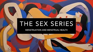 Sex Series Menstruation and Menstrual Health [upl. by Yelbmik]