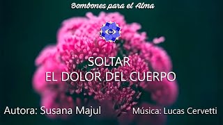 SOLTAR EL DOLOR DEL CUERPO [upl. by Sanalda]