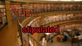 What does stipulated mean [upl. by Jessa]