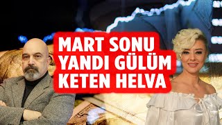 Mart Sonuna Dikkat Son 60 Gün Yandı Gülüm Keten Helva Ekonomi Yorum [upl. by Henrietta]