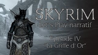 Skyrim  Episode 4 quotLa Griffe dOrquot Lets play narratif [upl. by Demmahom193]