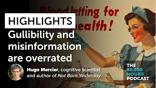 Highlights Hugo Mercier on why gullibility and misinformation are overrated [upl. by Kelsey]