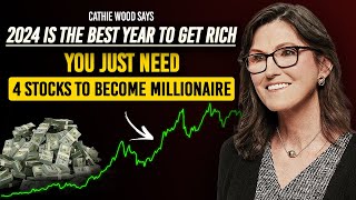 Cathie Wood quot2024 Is The Biggest Opportunity Everquot Buy 4 Stocks And Turn Your Dream Into Reality [upl. by Klinger]