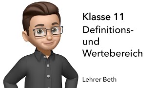 Definitionsbereich D und Wertebereich W  Klasse 11  Funktionen  Lehrer Beth [upl. by Maxim]