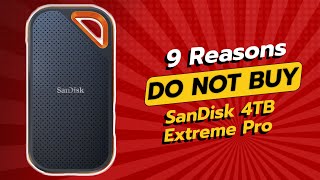 DONT BUY SanDisk 4TB Extreme Pro SSD BEFORE WATCHING THIS VIDEO 😱💔 9 Reasons [upl. by Athenian600]