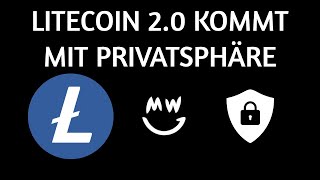 Litecoin 2 0 kommt mit MimbleWimble und Privatsphäre [upl. by Adnilem]