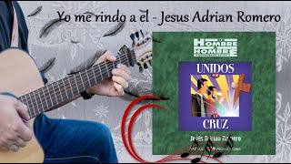 Yo me rindo a el Jesús Adrián Romero acordes [upl. by Ahsiral413]