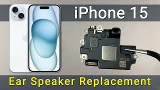 How to Replace iPhone 15 Earpiece Speaker  StepbyStep Guide [upl. by Secrest]