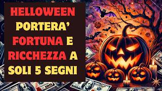 HALLOWEEN porterà FORTUNA E RICCHEZZA a soli 5 segni [upl. by Olecram]