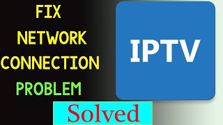 How To Fix IPTV App Network Connection Problem Android amp Ios  No Internet Connection Error [upl. by Haral]