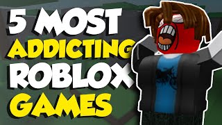 5 Most Addicting Roblox Games [upl. by Gylys]