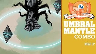 Much Abrew Umbral Mantle Combo Wrap Up [upl. by Ronoh]