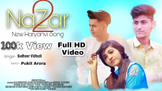 NAZAR 2  Video Song  Sudheer Vidhudi  Ft Pulkit Arora  Haryanvi song [upl. by Marybelle980]