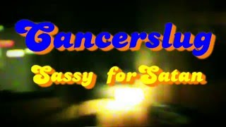 CANCERSLUG Sassy For Satan OFFICIAL VIDEO [upl. by Destinee]