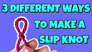 How To Make A Slip Knot 3 ways  How To Crochet [upl. by Esinrahs924]