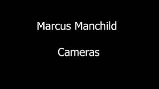 Marcus Manchild  Cameras [upl. by Talbot]