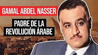 Gamal Abdel Nasser Padre de la República de Egipto [upl. by Ongun986]