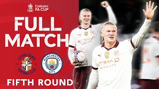 FULL MATCH  Luton Town v Manchester City  Fifth Round  Emirates FA Cup 202324 [upl. by Quillan84]