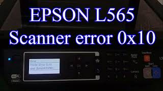 Epson L565 Scanner error 0x10 EPSON SCANNER [upl. by Yee14]