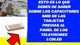 ✅️Esto es lo que DEBES de SABER sobre los CAPACITORES SMD de las TARJETAS previas al PANEL LCD [upl. by Nathalia80]