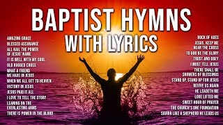 Baptist Hymns with Lyrics  The Best Baptist Hymnal Songs of All Time  Baptist Church Hymns [upl. by Jacquetta625]