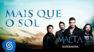 Malta  Mais Que o Sol Álbum Supernova Áudio Oficial [upl. by Nonrev964]