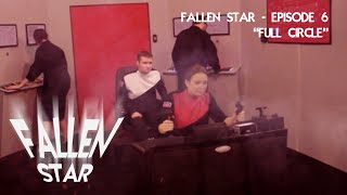 Fallen Star  Episode 6  quotFull Circlequot v10 [upl. by Akiv571]