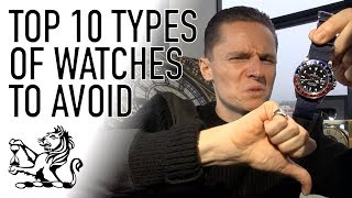 Top 10 Types of Watches To Avoid  Dont Buy A Watch Until Youve Seen This [upl. by Auqinu]