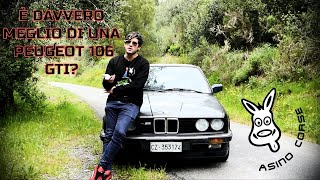 Perché sostituire una Peugeot 106 GTI con una BMW e30 320i  vi spiego Patrizia [upl. by Vasya365]