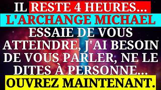 🧾 IL RESTE 4 HEURES  LARCHANGE MICHEL VEUT VOUS PARLER – NE LE DITES À PERSONNE [upl. by Otsugua]