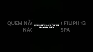 QUEM NÃO VOTAR NO FILIPII 13 NÃO VAI DAR CASPA [upl. by Brozak]