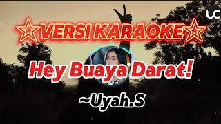 HEY BUAYA DARAT VERSI KARAOKEUYAHS LAGU DUSUN SABAH [upl. by Speroni62]