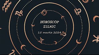 Horoscop Zilnic 15 Martie 2024  Horoscopul Zilei [upl. by Maeve]