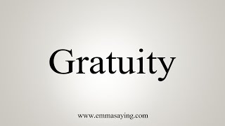 How To Say Gratuity [upl. by Nnylsia]