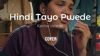 Hindi Tayo Pwede  Cover  Katrina Velarde Version ❤️ [upl. by Nohsram57]