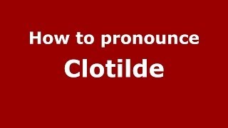 How to Pronounce Clotilde  PronounceNamescom [upl. by Leroj]