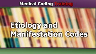 Etiology and Manifestation Codes — Medical Coding Basics [upl. by Ardnajela]