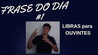 Frase do dia 1  LIBRAS para OUVINTES [upl. by Dazraf]