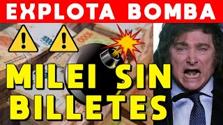 EXPLOTA BOMBA MILEI SE QUEDA SIN BILLETES CULPA DEL DESASTRE QUE DEJA KIRCHNERISMO [upl. by Booker691]