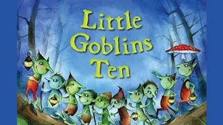 Little Goblins Ten 👻 Childrens Story Read Aloud 📚 [upl. by Lundgren]