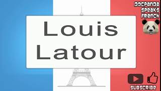 Louis Latour  How To Pronounce  French Native Speaker [upl. by Stegman459]