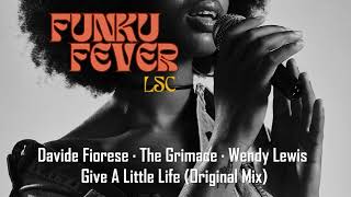 Davide Fiorese · The Grimace · Wendy Lewis  Give A Little Life Original Mix [upl. by Eillen510]