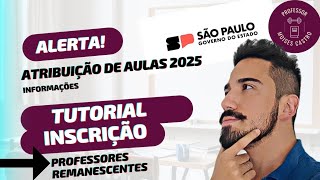 Atribuição de aulas 2025 Como fazer a inscrição do professor remanescente Veja [upl. by Anitsrhc]