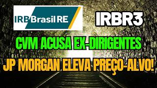 IRB ACUSAÇÃO CVM E RECOMENDAÇÃO JP MORGAM VALE A PENA INVESTIR IRBR3 [upl. by Acisej]